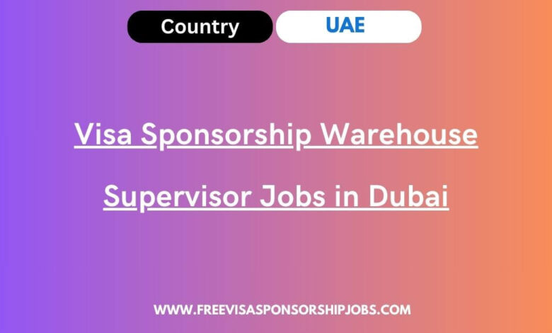 Visa Sponsorship Warehouse Supervisor Jobs in Dubai