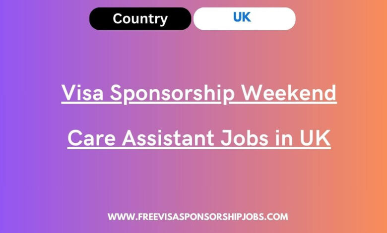 Visa Sponsorship Weekend Care Assistant Jobs in UK