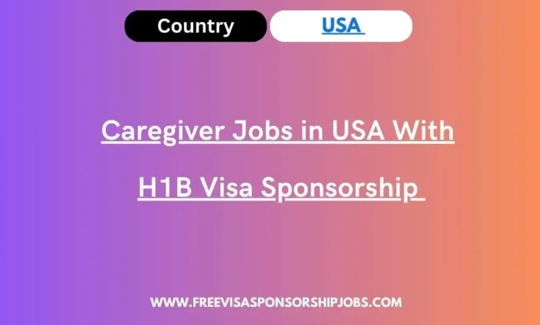 Caregiver Jobs in USA With H1B  