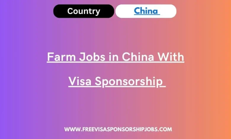 Farm Jobs in China With Visa Sponsorship