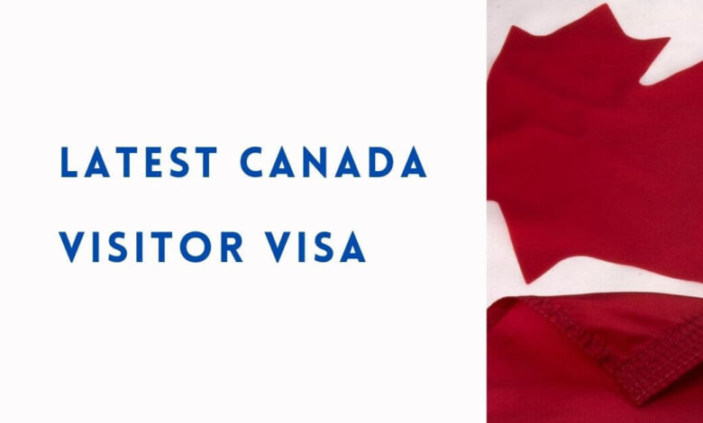 Latest Canada Visitor Visa