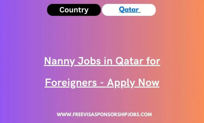 Nanny Jobs in Qatar for Foreigners
