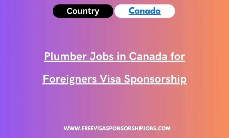 Plumber Jobs in Canada for Foreigners Visa Sponsorship