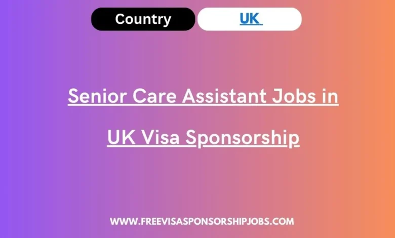Senior Care Assistant Jobs in UK Visa Sponsorship