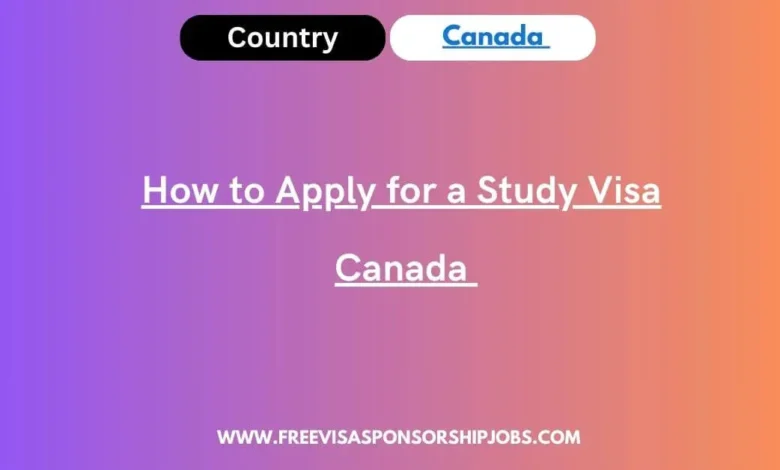 Apply for a Study Visa Canada