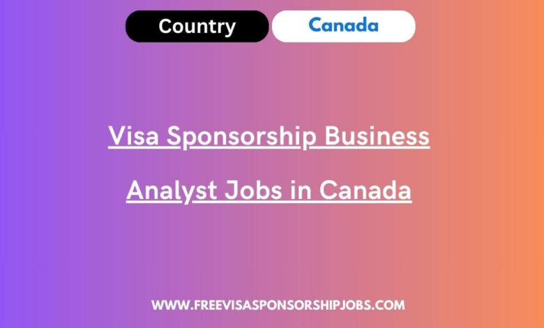 Visa Sponsorship Business Analyst Jobs in Canada