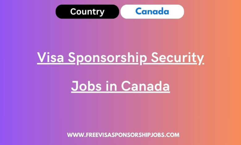 Visa Sponsorship Security Jobs in Canada