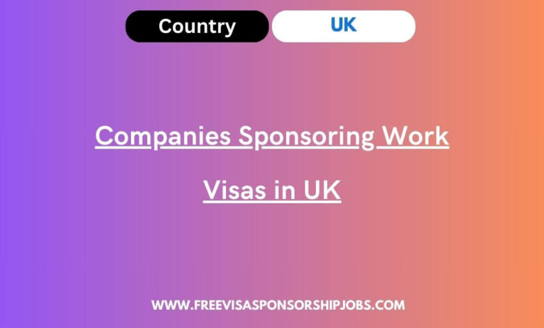 Companies Sponsoring Work Visas in UK
