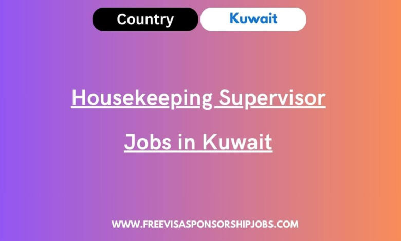 Housekeeping Supervisor Jobs in Kuwait