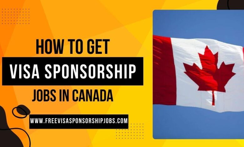 How to Get Visa Sponsorship Jobs in Canada